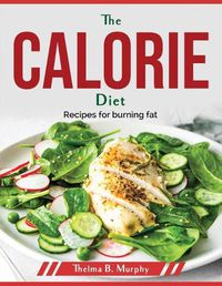 Cover image for The Calorie diet: Recipes for burning fat