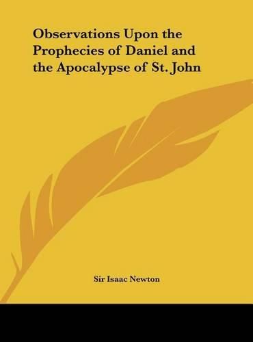 Cover image for Observations Upon the Prophecies of Daniel and the Apocalypse of St. John