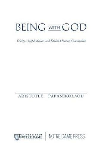 Cover image for Being With God: Trinity, Apophaticism, and Divine-Human Communion