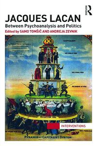 Cover image for Jacques Lacan: Between Psychoanalysis and Politics