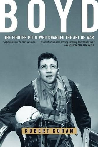 Cover image for Boyd: The Fighter Pilot Who Changed the Art of War