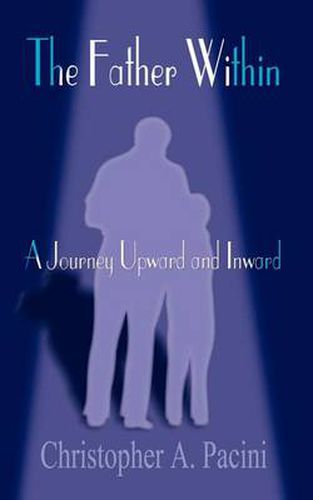 Cover image for The Father within: A Journey Upward and Inward