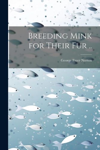 Cover image for Breeding Mink for Their fur ..