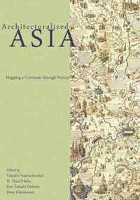 Cover image for Architecturalized Asia: Mapping a Continent through History