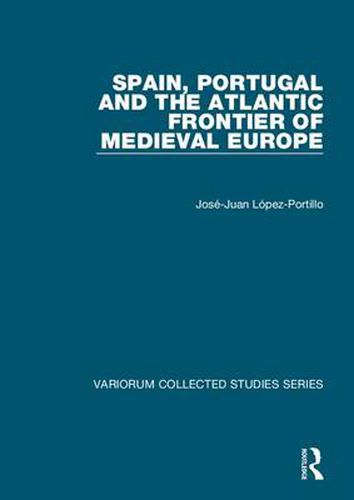 Cover image for Spain, Portugal and the Atlantic Frontier of Medieval Europe