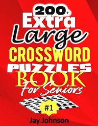 Cover image for 200+ Extra Large Crossword Puzzle Book For Seniors