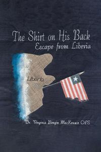 Cover image for The Shirt on His Back: Escape from Liberia