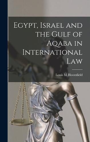 Cover image for Egypt, Israel and the Gulf of Aqaba in International Law