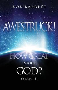 Cover image for Awestruck! How Great Is Your God?: Psalm 111