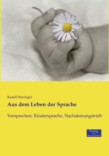 Cover image for Aus dem Leben der Sprache: Versprechen, Kindersprache, Nachahmungstrieb