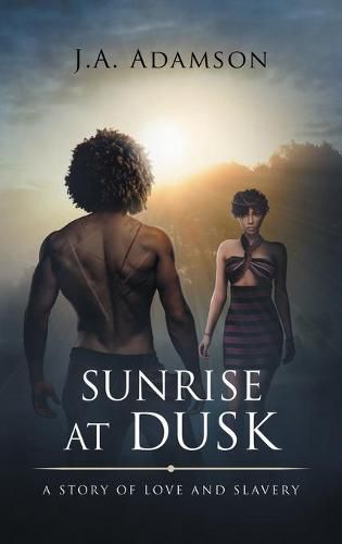 Sunrise at Dusk: A Story of Love and Slavery