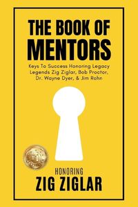 Cover image for The Book of Mentors - Honoring Legacy Legend Zig Ziglar