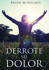 Cover image for Derrote Su Dolor