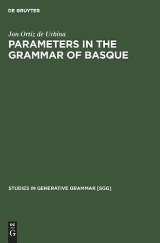 Parameters in the grammar of Basque: A GB approach to Basque syntax