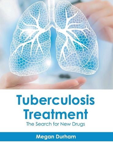 Cover image for Tuberculosis Treatment: The Search for New Drugs