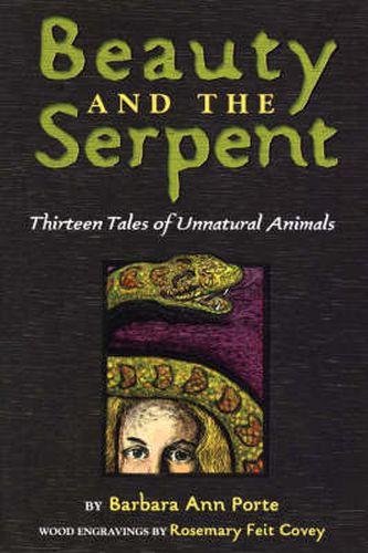 Cover image for Beauty and the Serpent: Thirteen Tales of Unnatural Animals
