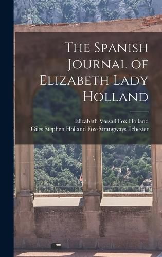 The Spanish Journal of Elizabeth Lady Holland