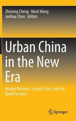 Cover image for Urban China in the New Era: Market Reforms, Current State, and the Road Forward