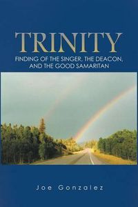 Cover image for Trinity: Finding of the Singer, the Deacon, and the Good Samaritan