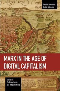 Cover image for Marx In The Age Of Digital Capitalism: Studies in Critical Social Science Volume 80