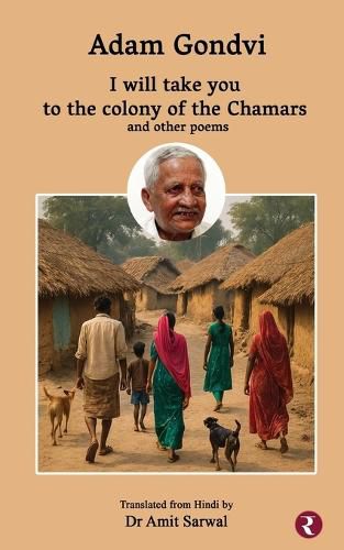 Cover image for I will take you to the colony of the Chamars and other poems