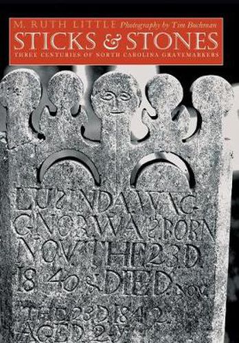 Cover image for Sticks and Stones: Three Centuries of North Carolina Gravemarkers