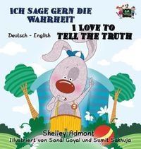 Cover image for Ich sage gern die Wahrheit I Love to Tell the Truth: German English Bilingual Edition