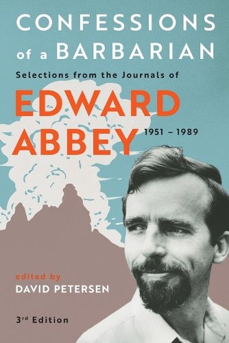 Cover image for Confessions of a Barbarian: Selections from the Journals of Edward Abbey, 1951 - 1989