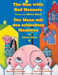 Cover image for The Man with Bad Manners -- Der Mann mit den schlechten Manieren: Bilingual English-German Edition / Zweisprachige Ausgabe Englisch-Deutsch