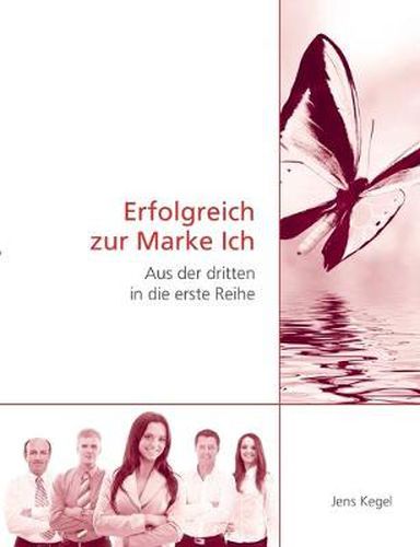 Cover image for Erfolgreich zur Marke Ich: Aus der dritten in die erste Reihe