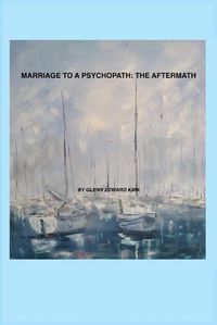 Cover image for Marriage to a Psychopath - The Aftermath