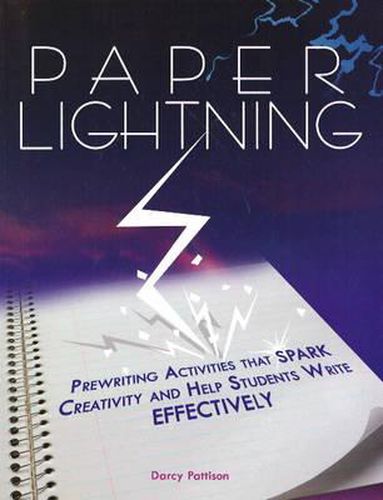 Paper Lightning: Prewriting Activities That Spark Creativity and Help Students Write Effectively