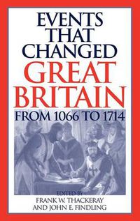 Cover image for Events that Changed Great Britain from 1066 to 1714