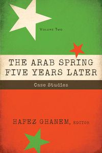 Cover image for The Arab Spring Five Years Later, Volume 2: Case Studies