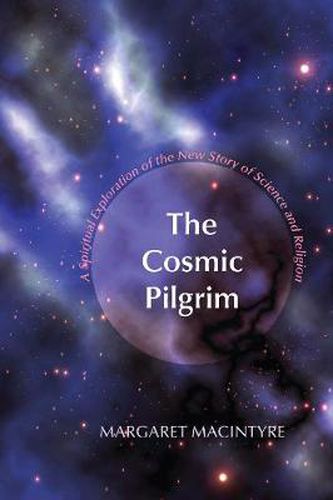 Cover image for The Cosmic Pilgrim: A Spiritual Exploration of the New Story of Science and Religion