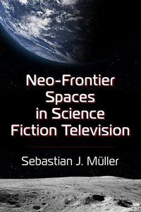 Cover image for Neo-Frontier Spaces in Science Fiction Television