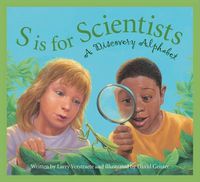 Cover image for S Is for Scientists: A Discovery Alphabet