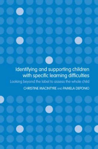 Cover image for Identifying and Supporting Children with Specific Learning Difficulties: Looking Beyond the Label to Support the Whole Child