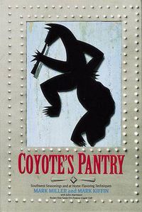 Cover image for Coyote's Southwest Pantry: Southwest Seasoning and at Home Flavoring Techniques