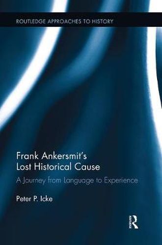 Cover image for Frank Ankersmit's Lost Historical Cause: A Journey from Language to Experience