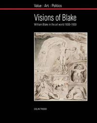 Cover image for Visions of Blake: William Blake in the Art World 1830-1930