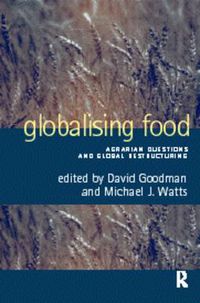 Cover image for Globalising Food: Agrarian Questions and Global Restructuring