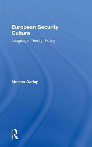 Cover image for European Security Culture: Language, Theory, Policy