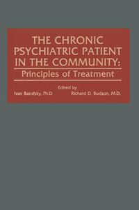 Cover image for The Chronic Psychiatric Patient in the Community: Principles of Treatment