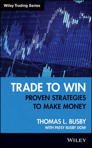 Cover image for Trade to Win: Proven Strategies to Make Money