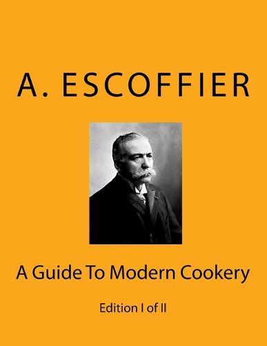 Cover image for Escoffier: A Guide To Modern Cookery: Edition I of II
