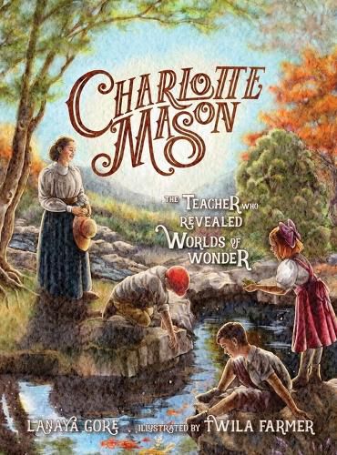 Cover image for Charlotte Mason: The Teacher Who Revealed Worlds of Wonder