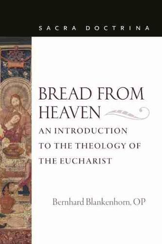 Cover image for Bread from Heaven: An Introduction to the Theology of the Eucharist