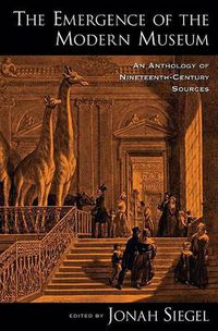 Cover image for The Emergence of the Modern Museum: An Anthology of Nineteenth-Century Sources