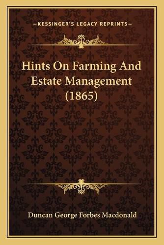 Cover image for Hints on Farming and Estate Management (1865)